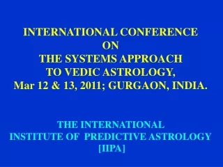 INTERNATIONAL CONFERENCE  ON  THE SYSTEMS APPROACH  TO VEDIC ASTROLOGY,