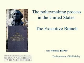The policymaking process in the United States:  The Executive Branch