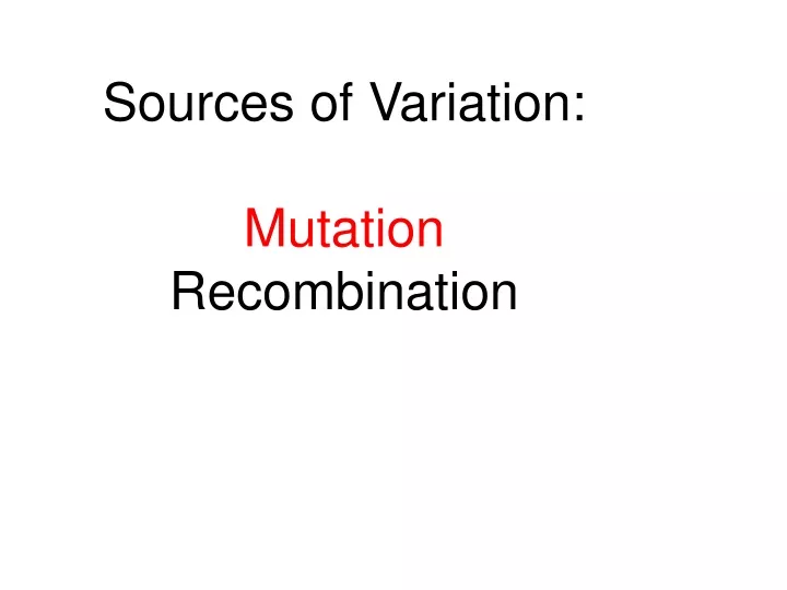 sources of variation mutation recombination