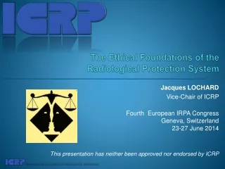 T he Ethical Foundations of the  Radiological  Protection  System