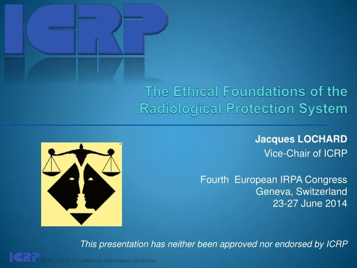 t he ethical foundations of the radiological protection system