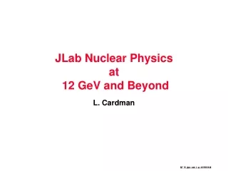 JLab Nuclear Physics  at  12 GeV and Beyond