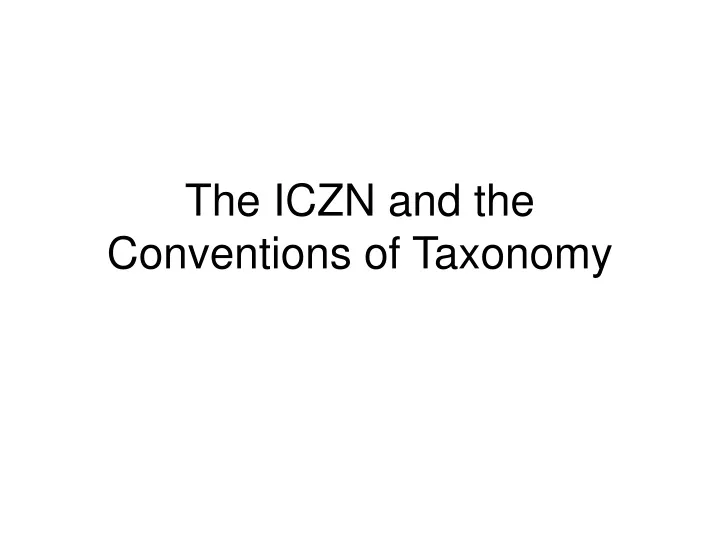 the iczn and the conventions of taxonomy