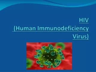 HIV   (Human Immunodeficiency  V irus)