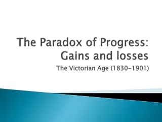 The Paradox of Progress: Gains and losses