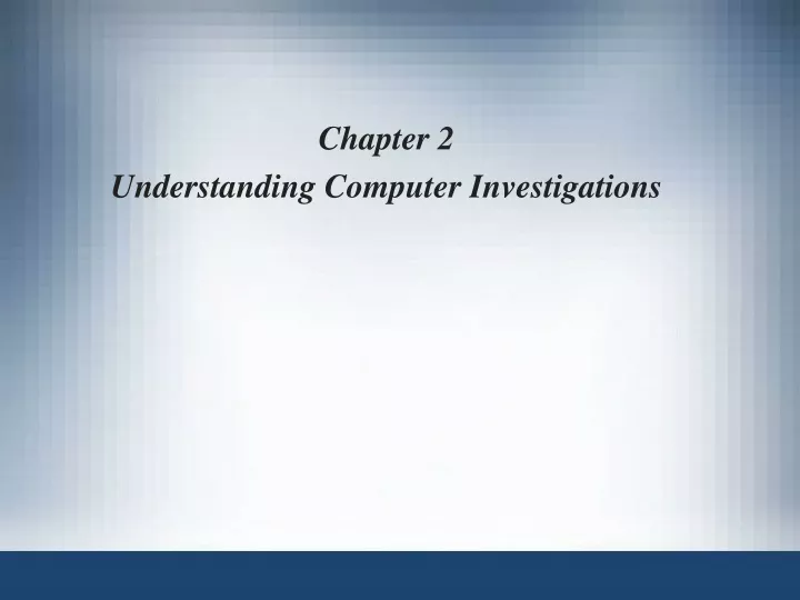chapter 2 understanding computer investigations