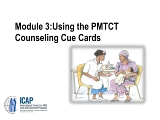 Module 3:Using the PMTCT Counseling Cue Cards