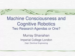 Machine Consciousness and Cognitive Robotics Two Research Agendas or One?