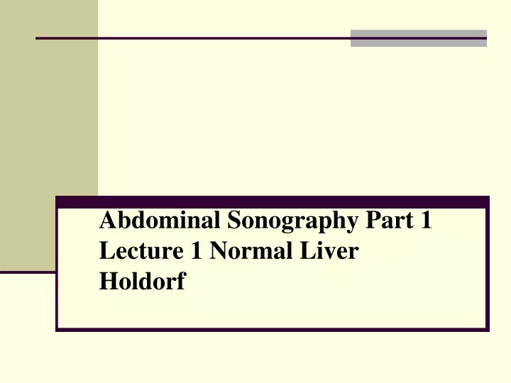 abdominal sonography part 1 lecture 1 normal liver holdorf