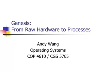 Genesis:   From Raw Hardware to Processes