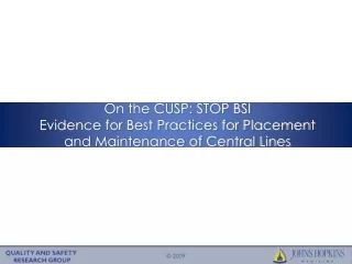 On the CUSP: STOP BSI  Evidence for Best Practices for Placement and Maintenance of Central Lines