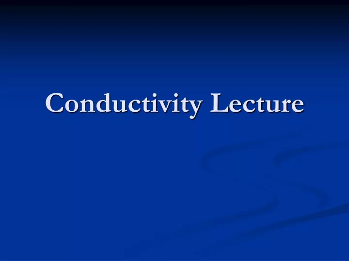 conductivity lecture