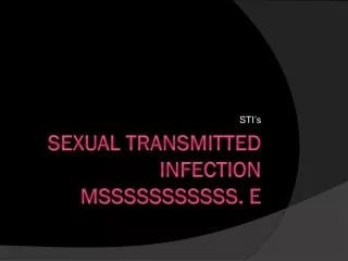 Sexual Transmitted  Infection Msssssssssss . E