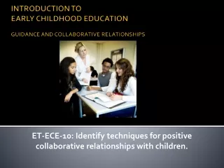 INTRODUCTION TO  EARLY CHILDHOOD EDUCATION GUIDANCE AND COLLABORATIVE RELATIONSHIPS