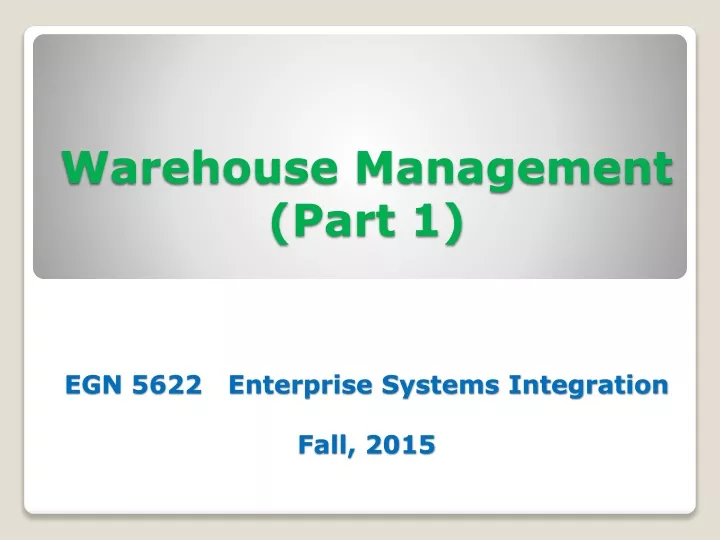 warehouse management part 1 egn 5622 enterprise systems integration fall 2015