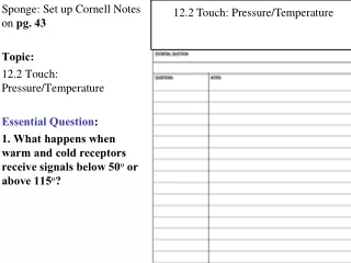 Sponge: Set up Cornell Notes on  pg. 43 Topic:  12.2 Touch: Pressure/Temperature