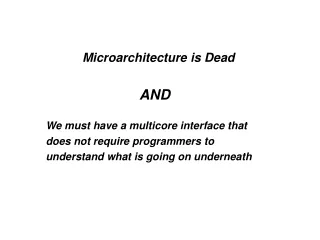 Microarchitecture is Dead