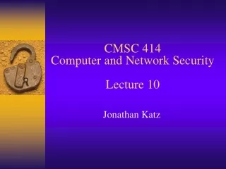 CMSC 414 Computer and Network Security Lecture 10