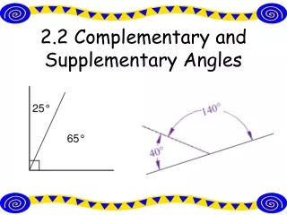 2.2 Complementary and Supplementary Angles