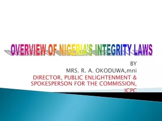 BY  MRS. R. A. OKODUWA,mni DIRECTOR, PUBLIC ENLIGHTENMENT &amp; SPOKESPERSON FOR THE COMMISSION, ICPC