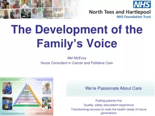The Development of the Family’s  Voice  Mel McEvoy Nurse Consultant in Cancer and Palliative Care