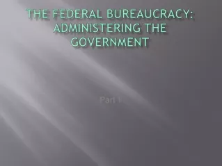 the federal bureaucracy administering the government