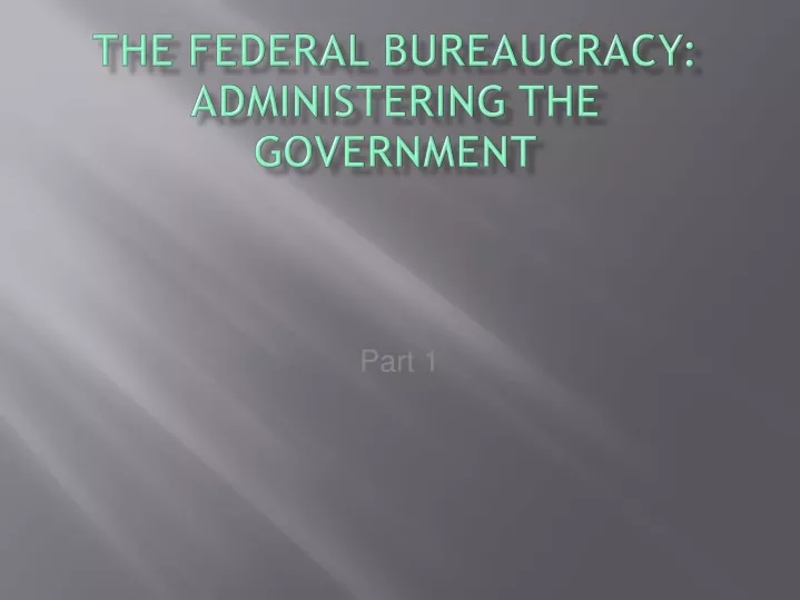 the federal bureaucracy administering the government