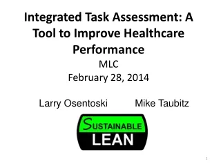 Integrated Task Assessment: A Tool to Improve Healthcare Performance MLC  February 28, 2014