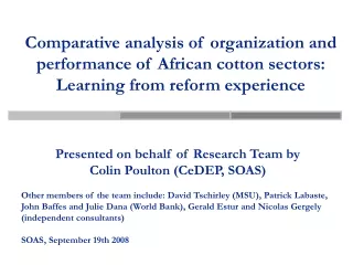 Presented on behalf of Research Team by Colin Poulton (CeDEP, SOAS)