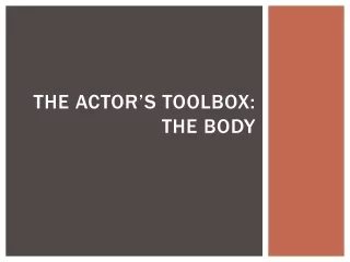 The Actor’s Toolbox: the Body