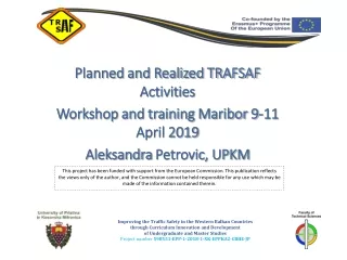 Planned and Realized TRAFSAF Activities Workshop and training Maribor 9-11 April 2019