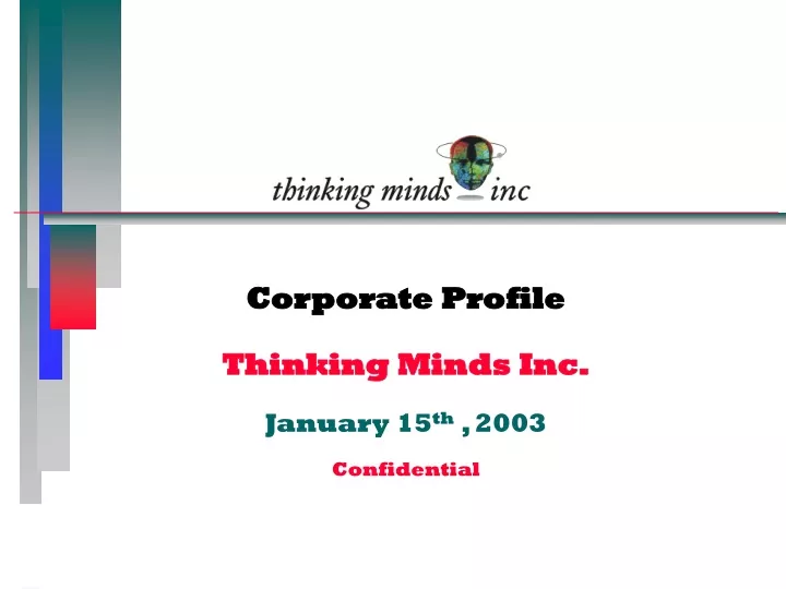 corporate profile thinking minds inc january 15 th 2003 confidential