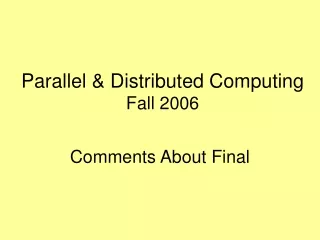 Parallel &amp; Distributed Computing Fall 2006