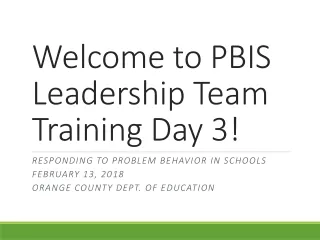 Welcome to PBIS Leadership Team Training Day 3!