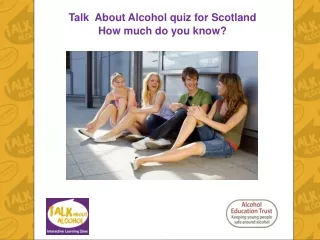 Talk  About Alcohol quiz for Scotland  How much do you know?