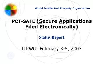 PCT-SAFE  ( S ecure  A pplications  F iled  E lectronically) Status Report