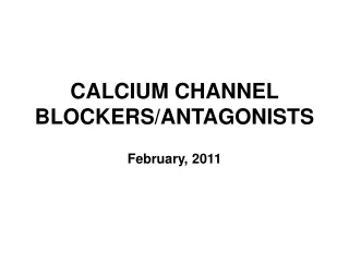 CALCIUM CHANNEL BLOCKERS/ANTAGONISTS