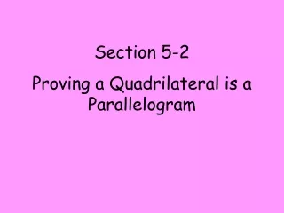 Section 5-2 Proving a Quadrilateral is a Parallelogram