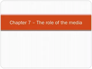 Chapter 7 – The role of the media