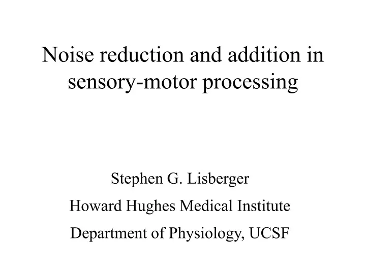 noise reduction and addition in sensory motor processing