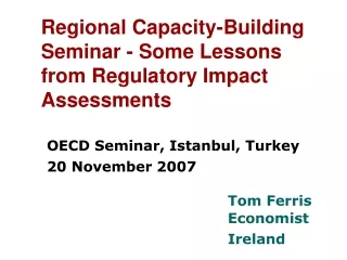 Regional Capacity-Building Seminar - Some Lessons from Regulatory Impact Assessments