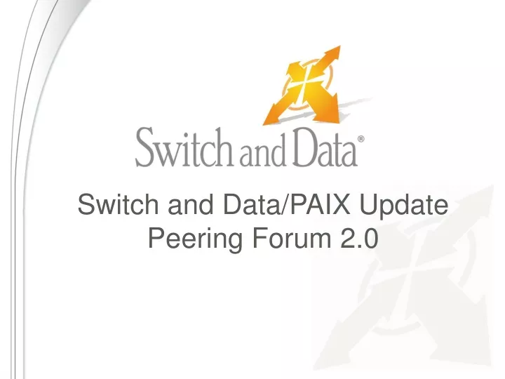 switch and data paix update peering forum 2 0