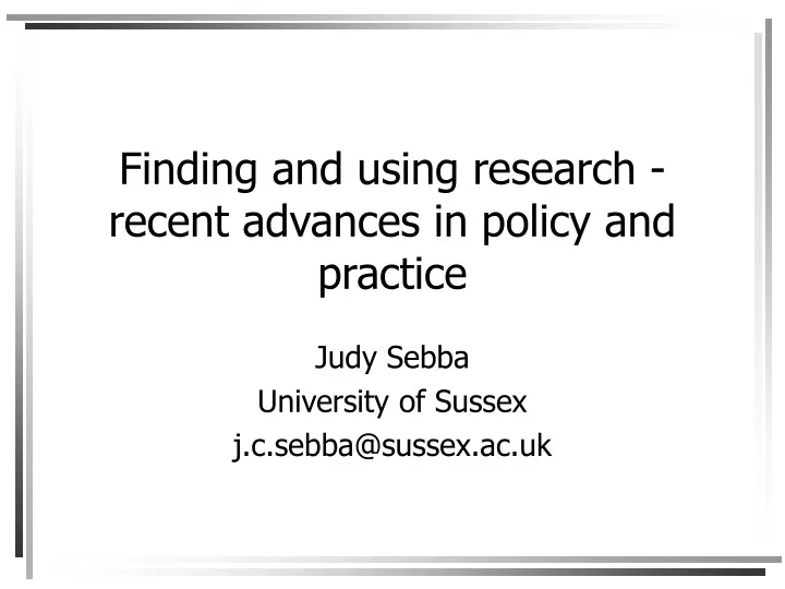 finding and using research recent advances in policy and practice