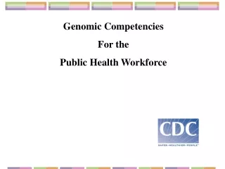 Genomic Competencies  For the  Public Health Workforce