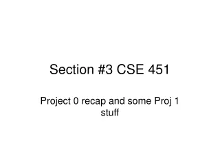 Section #3 CSE 451