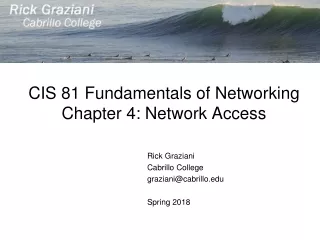 CIS 81 Fundamentals of Networking Chapter 4: Network Access