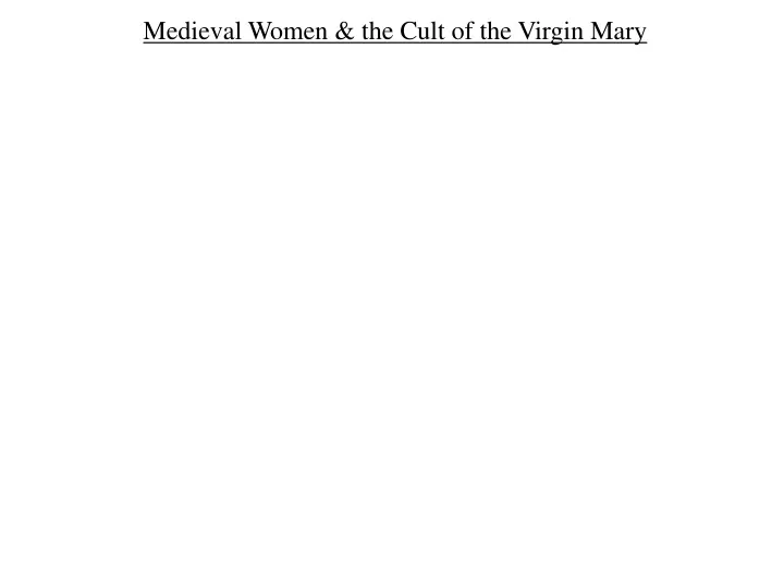 medieval women the cult of the virgin mary