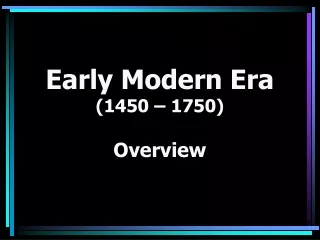 Early Modern Era (1450 – 1750)