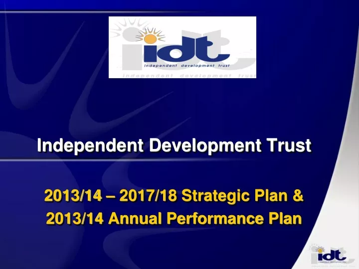 independent development trust 2013 14 2017 18 strategic plan 2013 14 annual performance plan