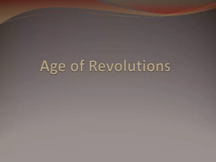 Ppt Age Of Revolutions Powerpoint Presentation Free Download Id9353590 3686